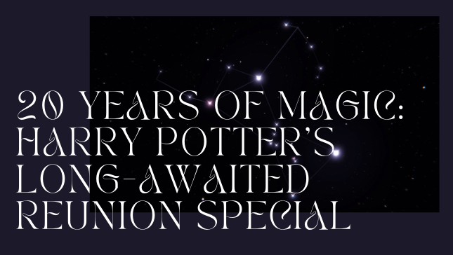 20 Years of Magic: Harry Potter’s Long-Awaited Reunion Special