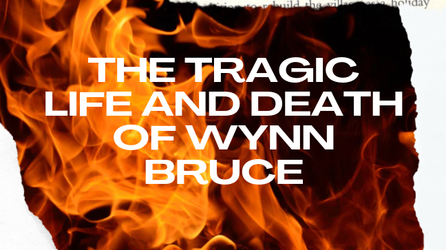 The+Life%2C+Death%2C+and+Legacy+of+Wynn+Bruce