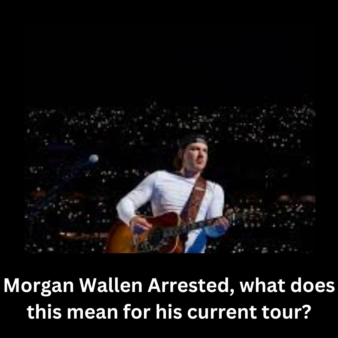 Morgan Wallen Arrested and Charged in Nashville, TN
