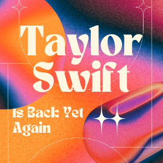 Taylor Swift is Back Again